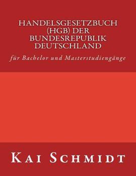 Handelsgesetzbuch (HGB) der Bundesrepublik Deutschland: für Bachelor und Masterstudiengänge