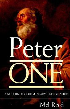 Peter ONE: A Modern Day Commentary on First Peter