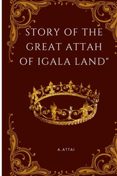 Paperback Story of the Great Attah of Igala Land Book