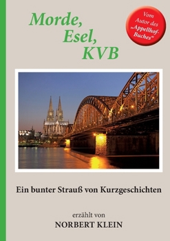 Paperback Morde, Esel, KVB: Ein bunter Strauß von Kurzgeschichten [German] Book