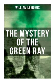 Paperback The Mystery of the Green Ray: A Thrilling Tale of Love, Adventure and Espionage on the Eve of WWI Book