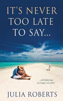 Paperback It's Never Too Late To Say... Book