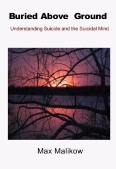 Paperback Buried Above Ground: Understanding Suicide and the Suicidal Mind Book