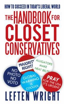 Paperback The Handbook for Closet Conservatives: How to Succeed in Today's Liberal World Book