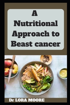 Paperback A Nutritional Approach to Beast cancer: Foods to combat breast cancer Book