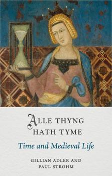 Hardcover Alle Thyng Hath Tyme: Time and Medieval Life Book