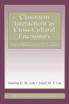 Paperback Classroom Interactions as Cross-Cultural Encounters: Native Speakers in Efl Lessons Book