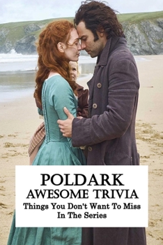 Paperback Poldark Awesome Trivia: Things You Don't Want To Miss In The Series: Poldark Trivia Book