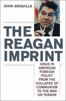 Hardcover The Reagan Imprint: Ideas in American Foreign Policy from the Collapse of Communism to the War on Terror Book