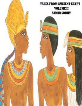 Paperback Tales from Anceint Egypt Volume II: The Princess of Bakhtan/The Predestined Prince/King Cheops and the Magicians Book