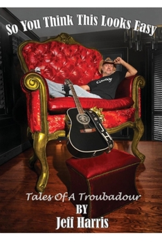 Paperback So You Think This Looks Easy: Tales of a Troubadour Book