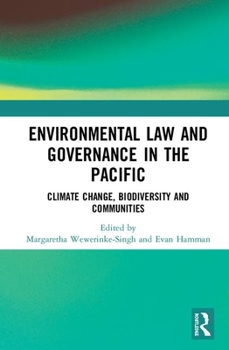 Hardcover Environmental Law and Governance in the Pacific: Climate Change, Biodiversity and Communities Book