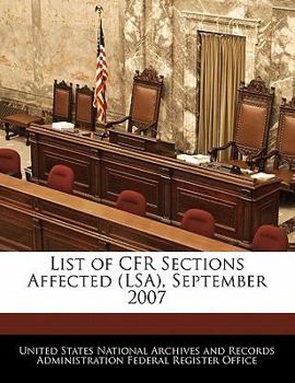Paperback List of Cfr Sections Affected (Lsa), September 2007 Book