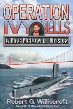 Operation Ivy Bells : A Mac Mcdowell Mission