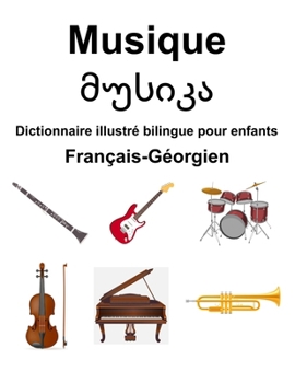 Paperback Français-Géorgien Musique / &#4315;&#4323;&#4321;&#4312;&#4313;&#4304; Dictionnaire illustré bilingue pour enfants Book