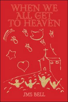 When we All Get to Heaven