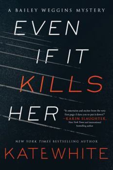 Hardcover Even If It Kills Her: A Bailey Weggins Mystery Book