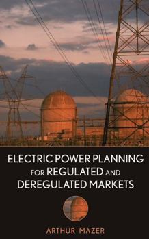 Hardcover Electric Power Planning for Regulated and Deregulated Markets Book