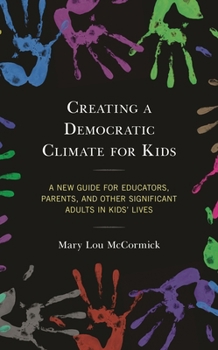 Hardcover Creating a Democratic Climate for Kids: A New Guide for Educators, Parents, and Other Significant Adults in Kids' Lives Book