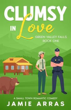Clumsy in Love: Green Valley Falls Book One