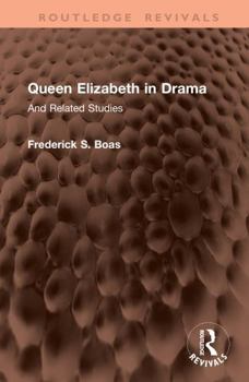 Hardcover Queen Elizabeth in Drama: And Related Studies Book