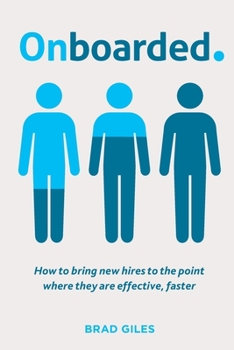 Paperback Onboarded: How to bring new hires to the point where they are effective, faster Book