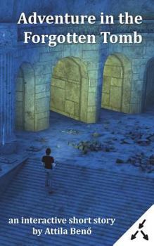 Adventure in the Forgotten Tomb - Book #3 of the Interactive Short Adventures