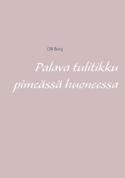 Paperback Palava tulitikku pimeässä huoneessa [Finnish] Book