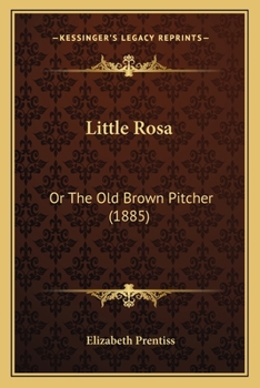 Paperback Little Rosa: Or The Old Brown Pitcher (1885) Book