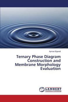 Paperback Ternary Phase Diagram Construction and Membrane Morphology Evaluation Book