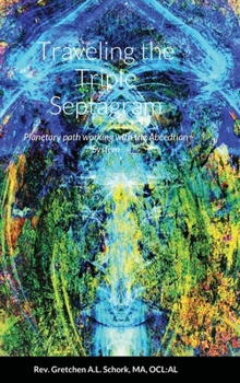 Hardcover Traveling the Triple Septagram: Planetary path working with the Abcedrian System Book