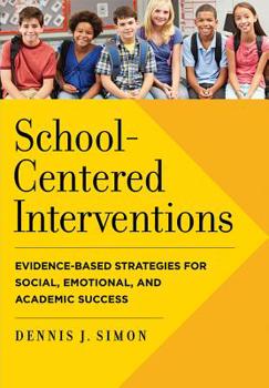 Hardcover School-Centered Interventions: Evidence-Based Strategies for Social, Emotional, and Academic Success Book