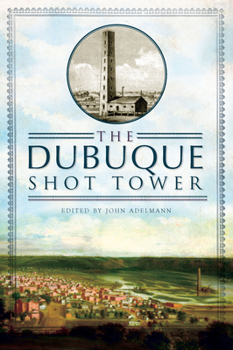 Paperback The Dubuque Shot Tower Book