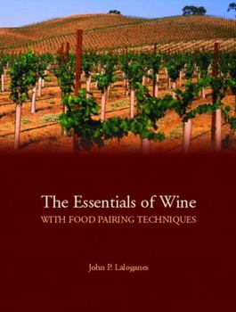 Paperback The Essentials of Wine with Food Pairing Techniques: A Straightforward Approach to Understanding Wine and Providing a Framework for Making Intelligent Book