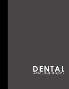 Paperback Dental Appointment Book: 7 Columns Appointment At A Glance, Appointment Reminder, Daily Appointment Notebook, Grey Cover Book