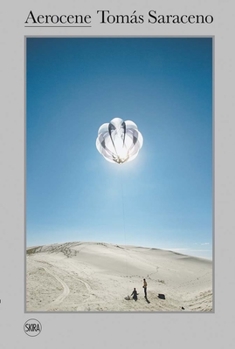 Hardcover Tomas Saraceno: The Aerocene Project Book