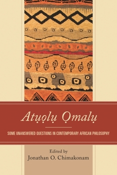 Paperback Atuolu Omalu: Some Unanswered Questions in Contemporary African Philosophy Book