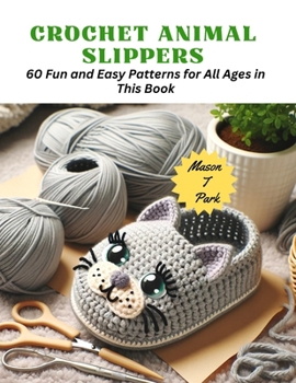 Paperback Crochet Animal Slippers: 60 Fun and Easy Patterns for All Ages in This Book