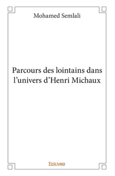 Parcours des lointains dans l'univers d'Henri Michaux (French Edition)