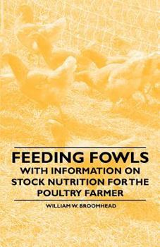 Paperback Feeding Fowls - With Information on Stock Nutrition for the Poultry Farmer Book