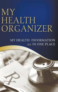 Hardcover My Health Organizer (My Health Information All In One Place) Book