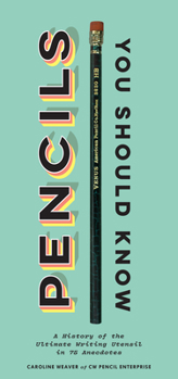 Hardcover Pencils You Should Know: A History of the Ultimate Writing Utensil in 75 Anecdotes (Gift for Creatives, Vintage and Antique Pencils Throughout Book