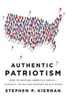 Paperback Authentic Patriotism: How to Restore America's Ideals--Without Losing Our Tempers or Our Minds Book