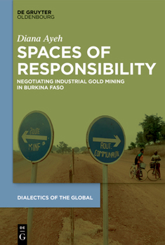 Hardcover Spaces of Responsibility: Negotiating Industrial Gold Mining in Burkina Faso Book