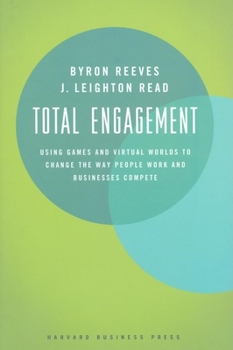 Hardcover Total Engagement: How Games and Virtual Worlds Are Changing the Way People Work and Businesses Compete Book