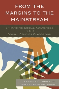 Hardcover From the Margins to the Mainstream: Enhancing Social Awareness in the Social Studies Classroom Book