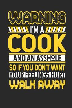 Paperback Warning I'm a Cook and an Asshole So If You Don't Want Your Feelings Hurt Walk Away: Cook Notebook Cook Journal Handlettering Logbook 110 Journal Pape Book