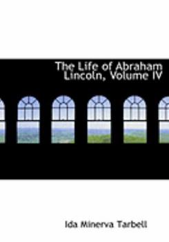 Paperback The Life of Abraham Lincoln, Volume IV [Large Print] Book