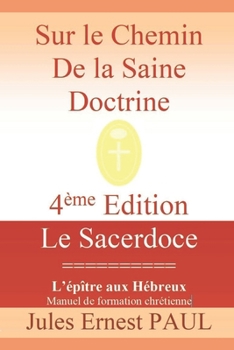 Paperback Sur le Chemin de la Saine Doctrine: Christ le Grand Souverain Sacrificateur [French] Book