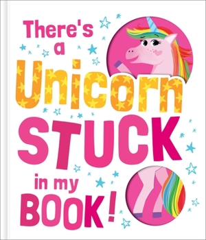 Hardcover There's a Unicorn Stuck in My Book! Book